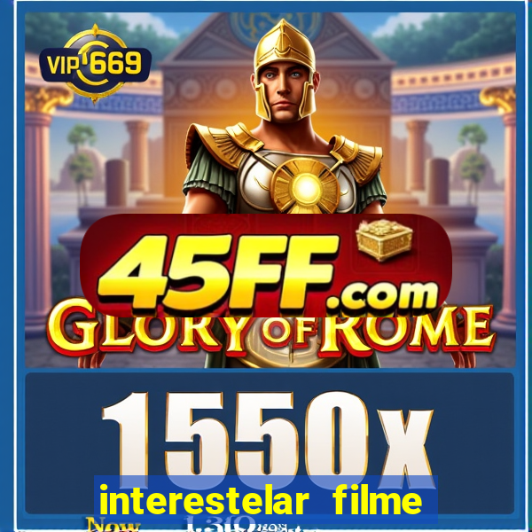 interestelar filme completo dublado 4k